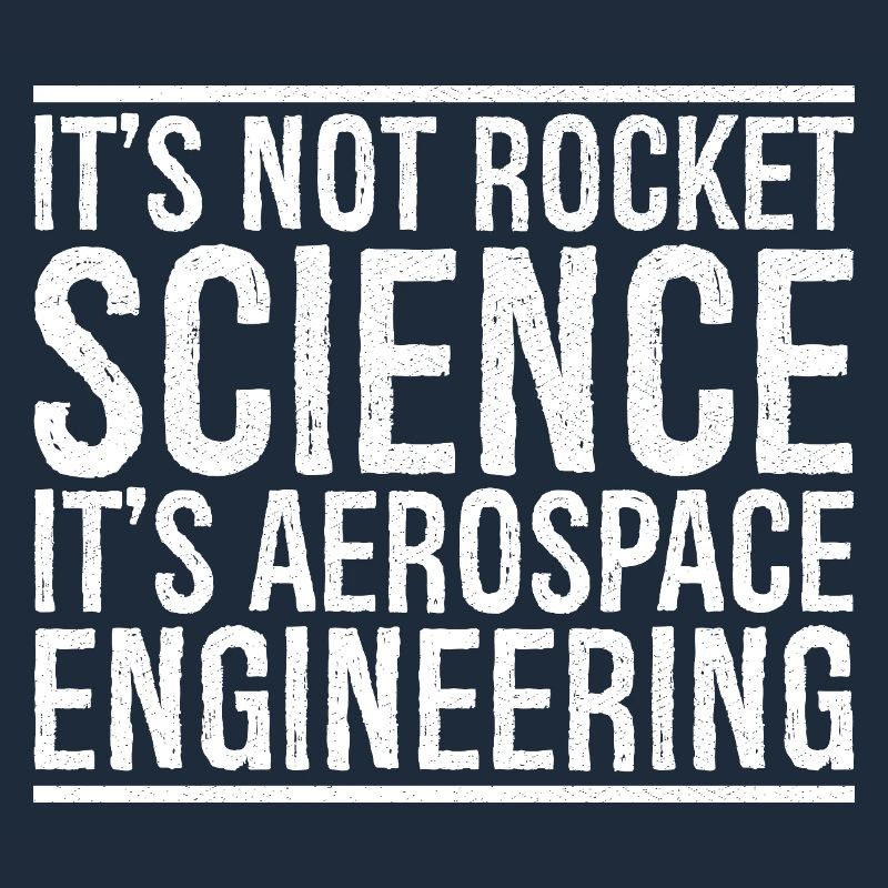 it's not rocket science it s aerospace engineering