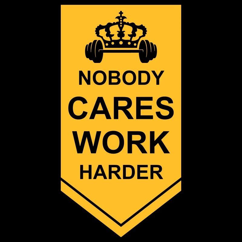 nobody cares work harder