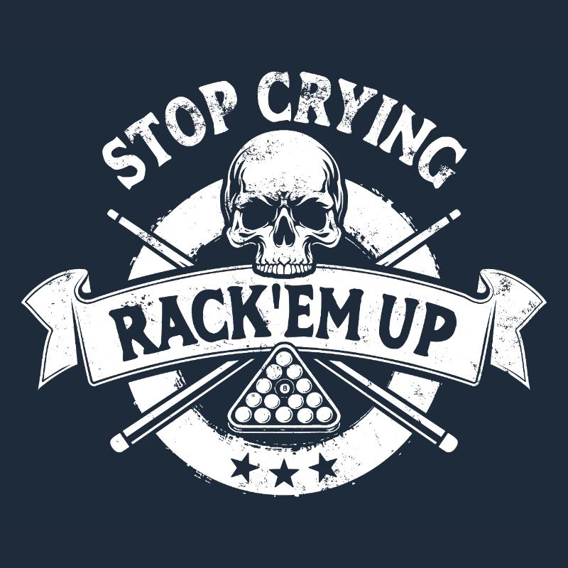 Stop crying, Rack'em up - Eight Ball - Billiards