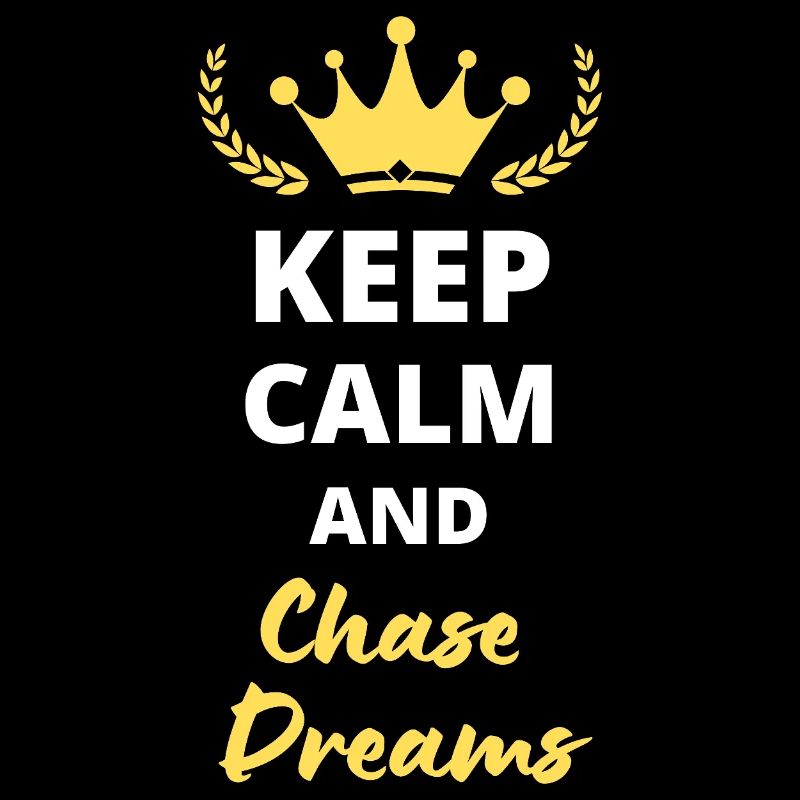 “Keep Calm and Chase Dreams” - Rêves et ambition