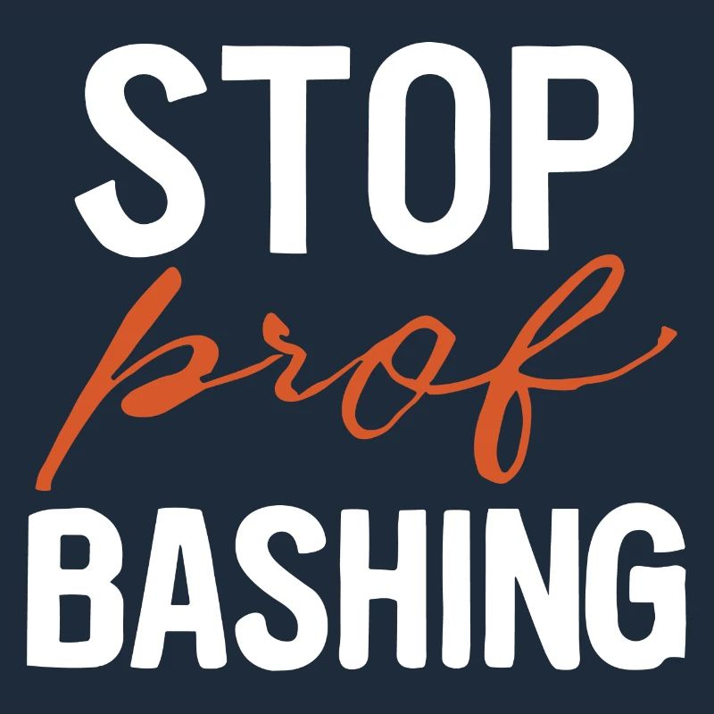 Stop prof bashing