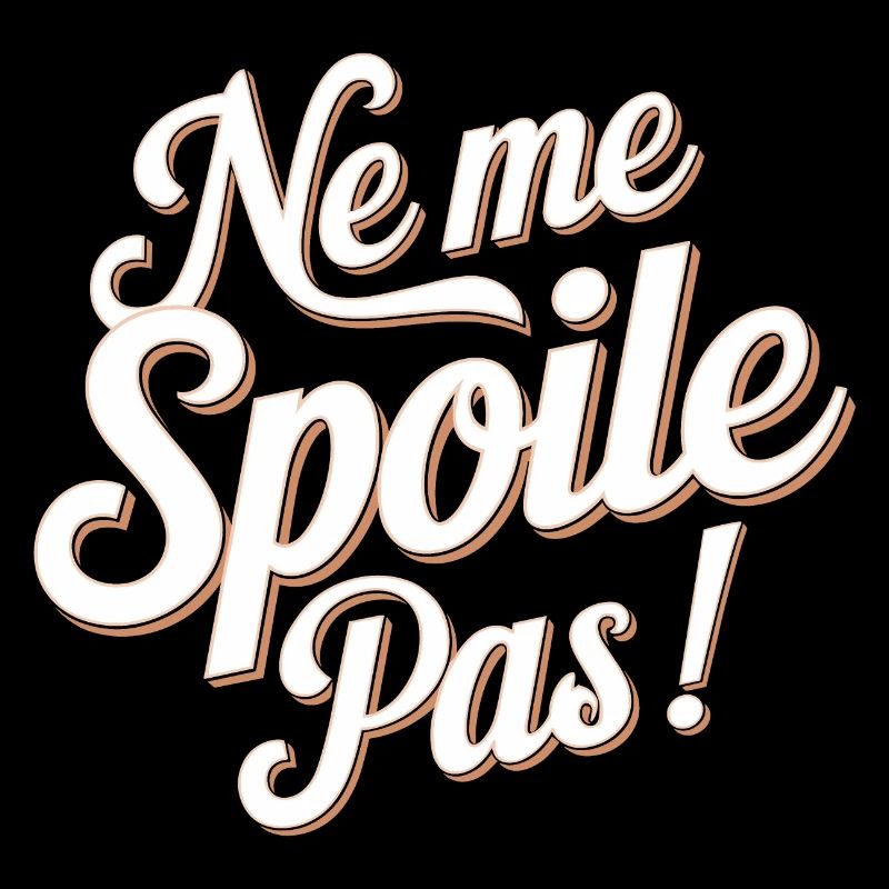 Ne me spoile pas