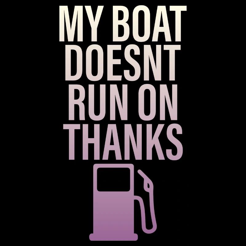 My Boat Doesn't Run On Thanks