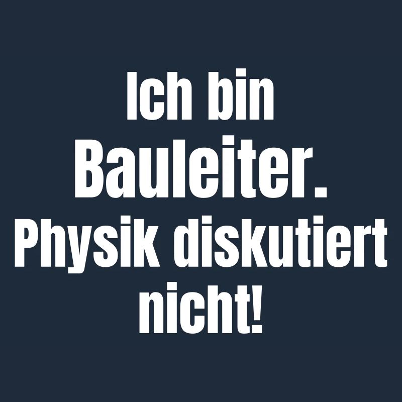 Ich bin Bauleiter – Physik diskutiert nicht