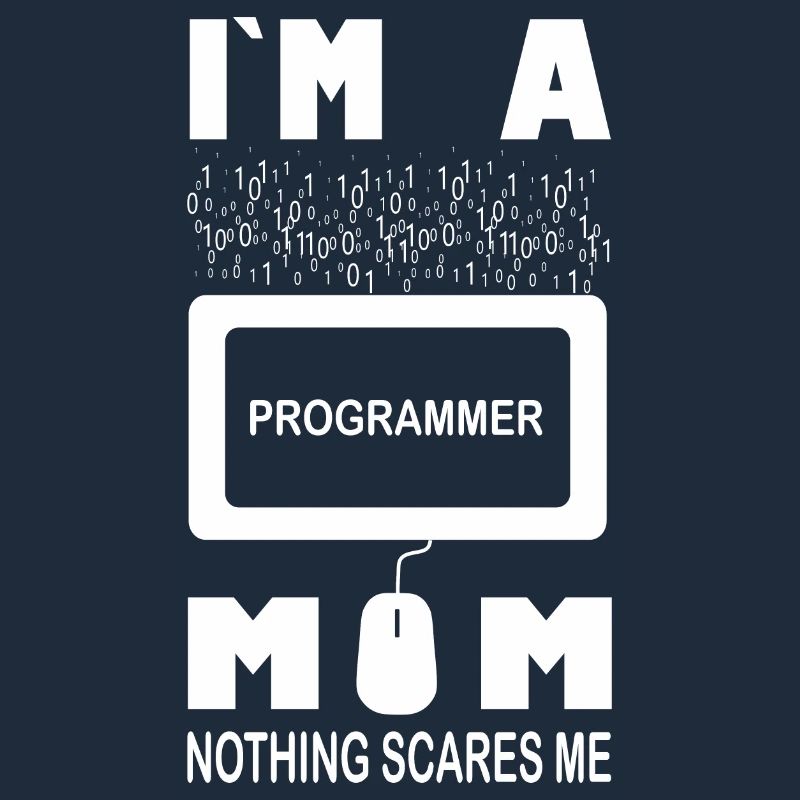 I m a Programmer Mom Nothing Scares Me