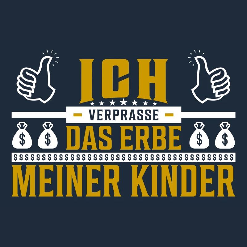 Ich verprasse das Erbe meiner Kinder Spruch