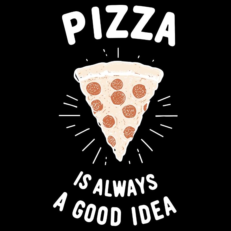 Pizza ist immer eine gute Idee