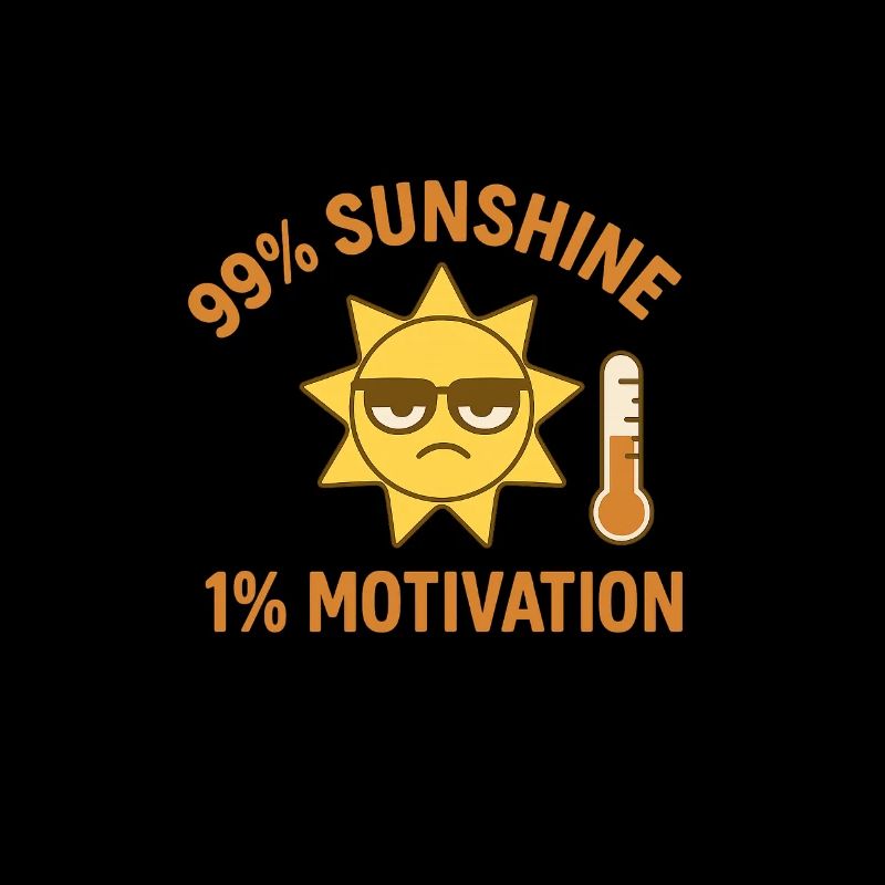 99% Sunshine, 1% Motivation