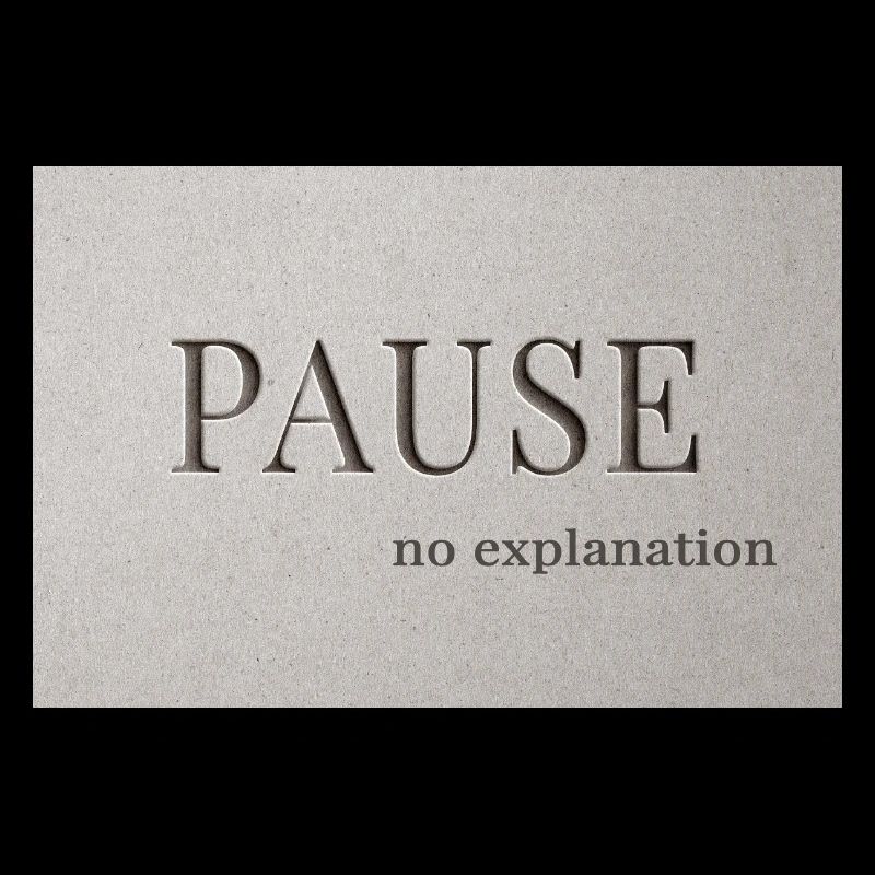 PAUSE – no explanation