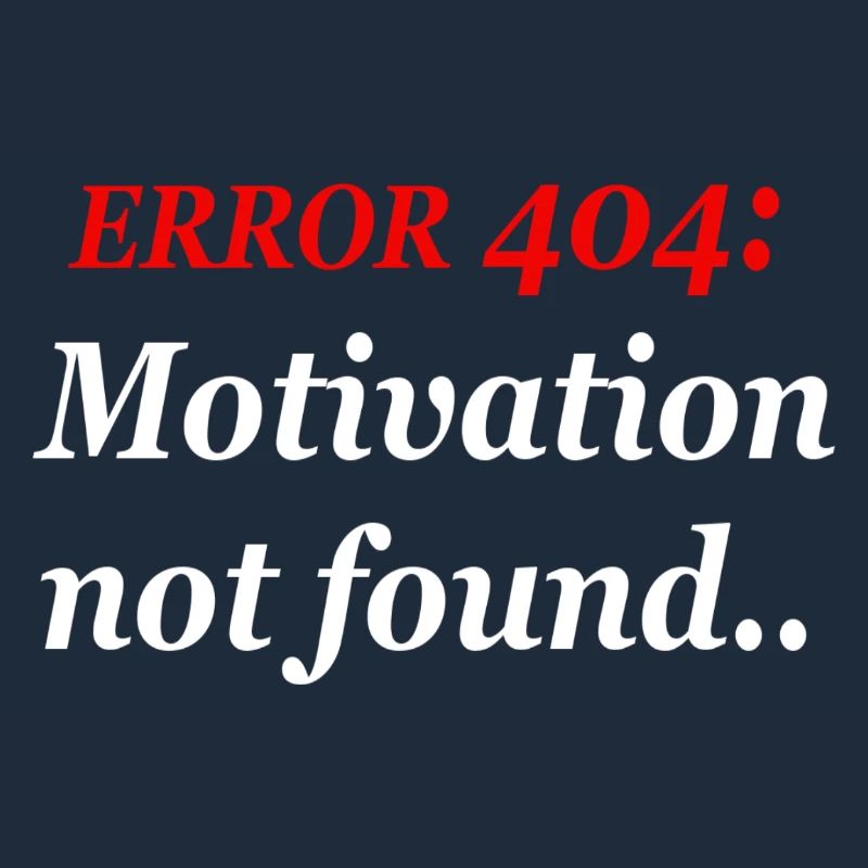 404: Motivation not found.