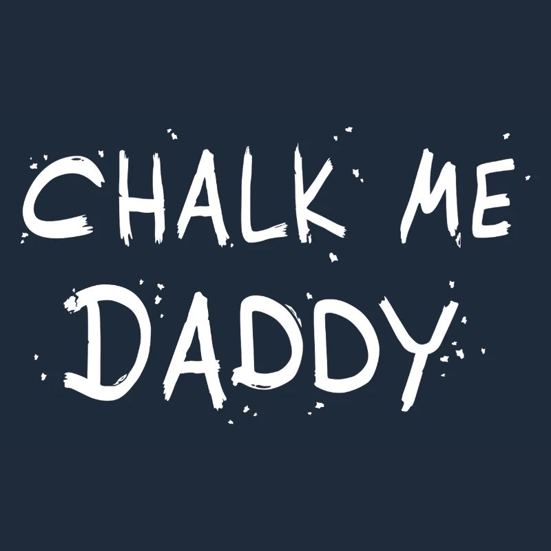 Chalk Me Daddy - Boulder/ Climbing Pun
