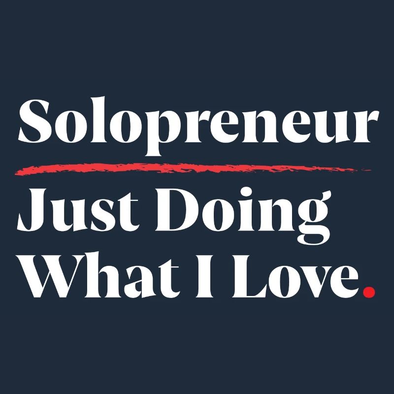 Solopreneur: Just Doing What I Love [White]