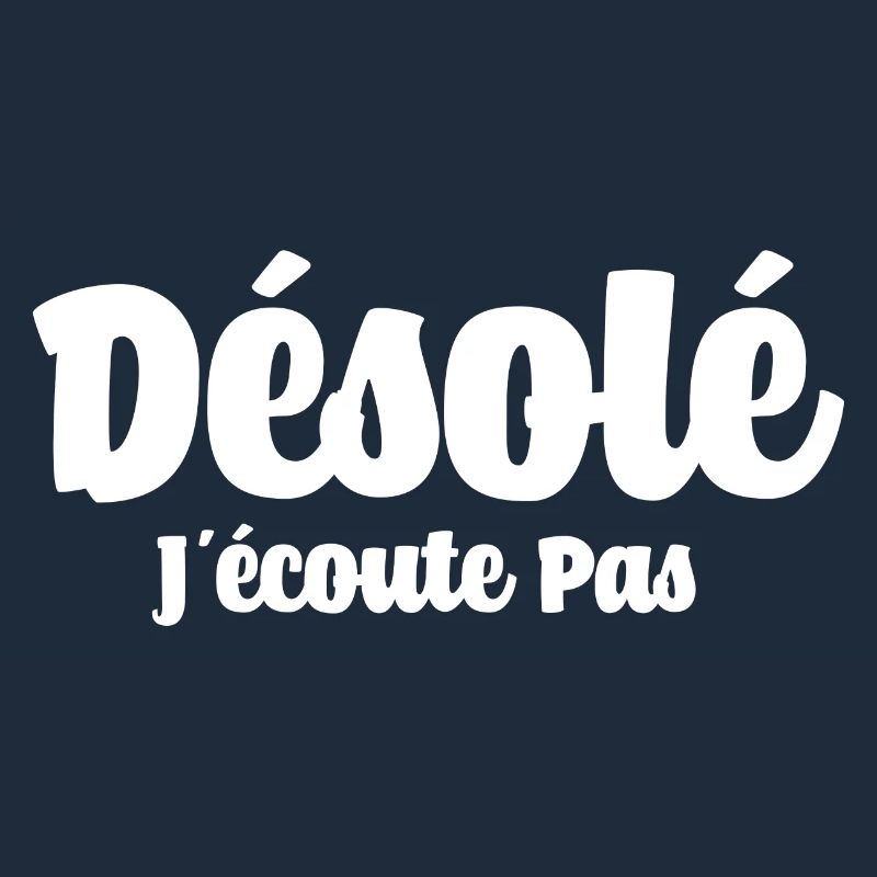 Désolé J'écoute Pas Drôle