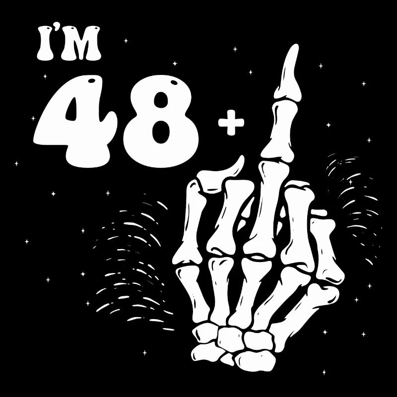 Ich bin 48 plus Mittelfinger - 49. Geburtstag