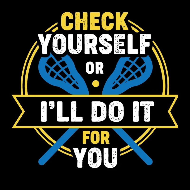Lacrosse Check Yourself Or I'll Do It
