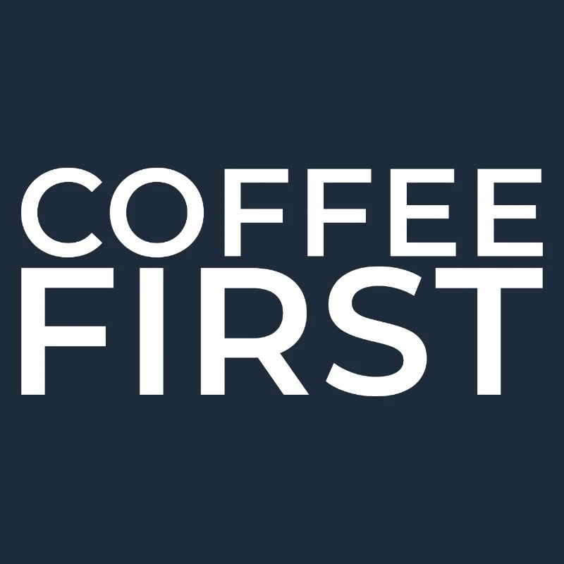 Coffee First - White Print