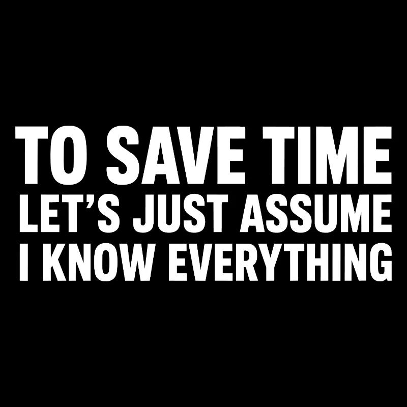 Assume I Know Everything Funny Saying Design