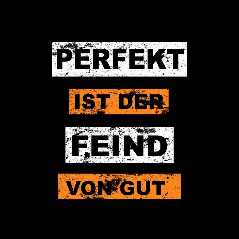 Perfekt ist der Feind von gut Graffiti