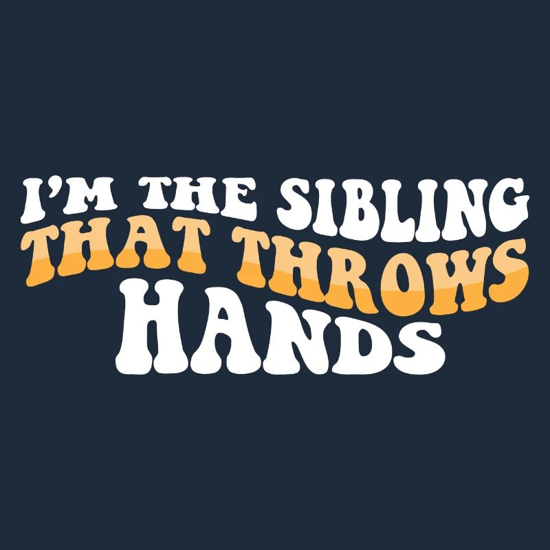 I'm The Sibling That Throw Hands Protective