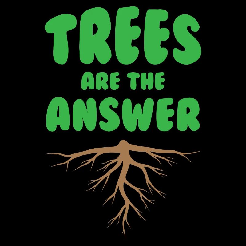 Trees Are The Answer