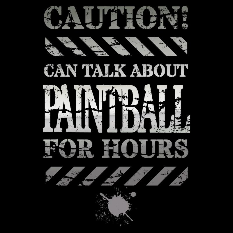 Can talk about paintball for hours warning, metal