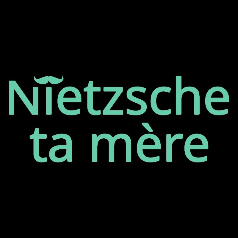 Nietzsche ta mère Vert Clair