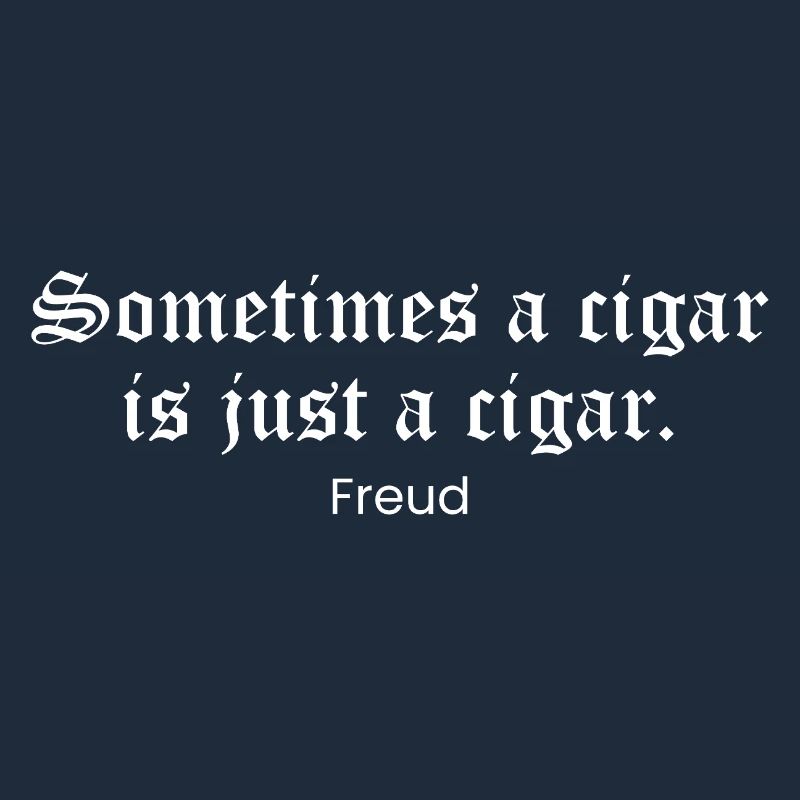Manchmal ist eine Zigarre einfach eine Zigarre – Freud-Zitat