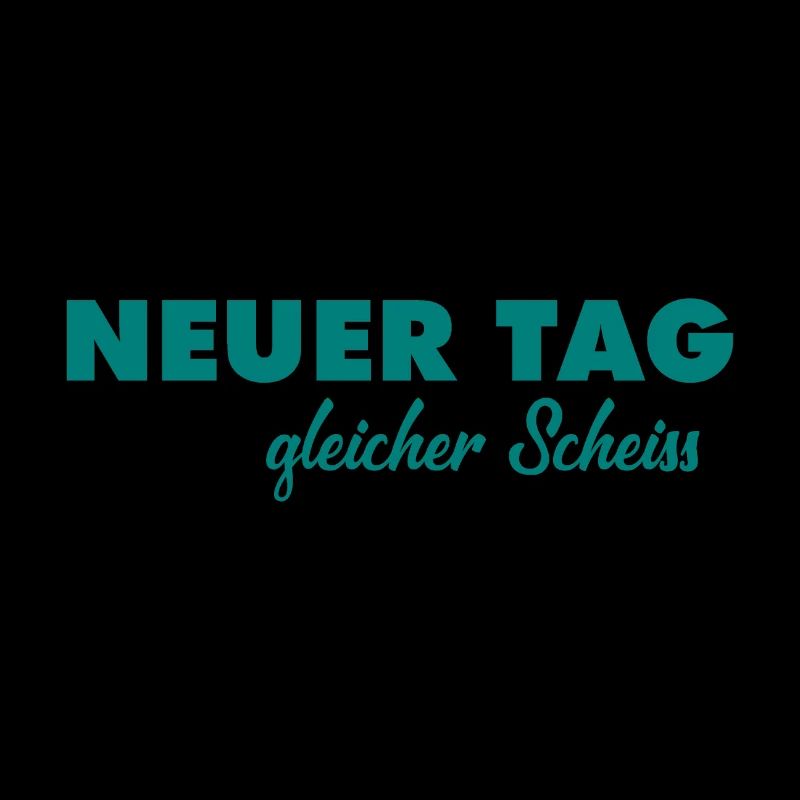 Neuer Tag - Gleicher Scheiss - Scheiß