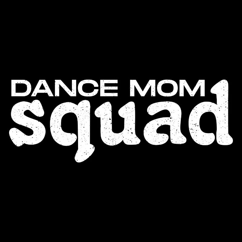 Dance Mom Squad - Dance Enthusiast Moms Gift