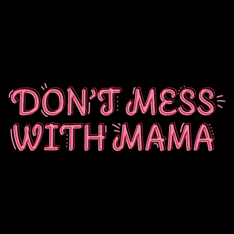 Selbstbewusste Mama – Don’t Mess with Mama