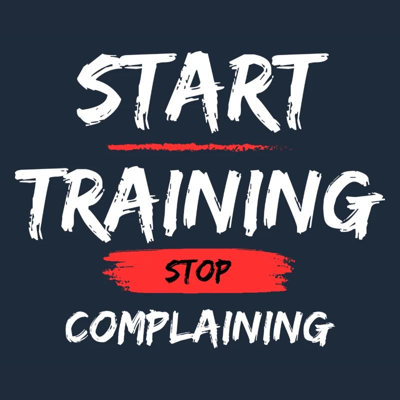 Start Training - Stop Complaining