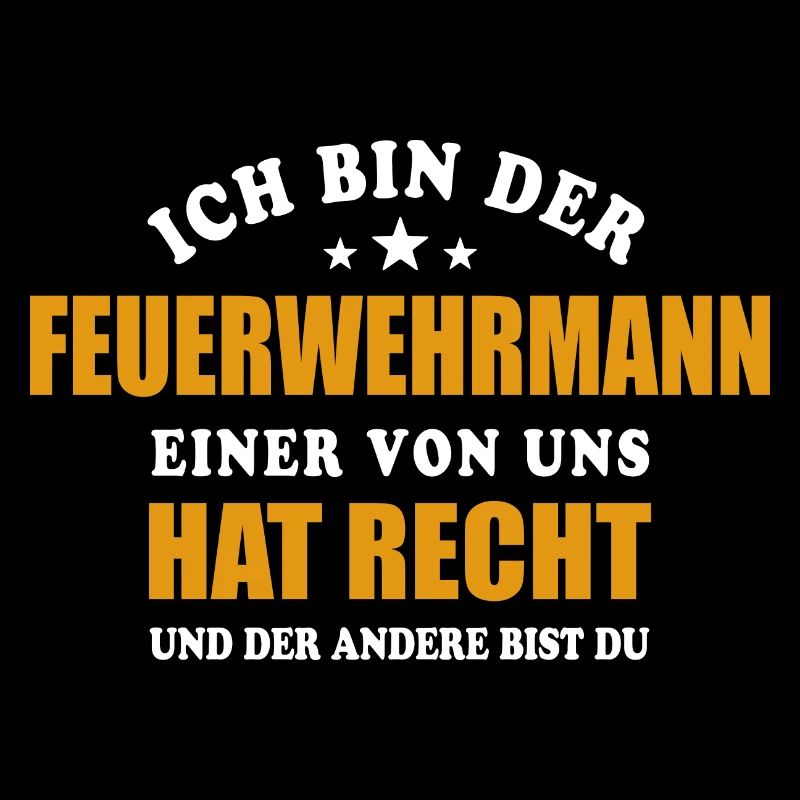 Ich bin der Feuerwehrmann, einer von uns hat Recht