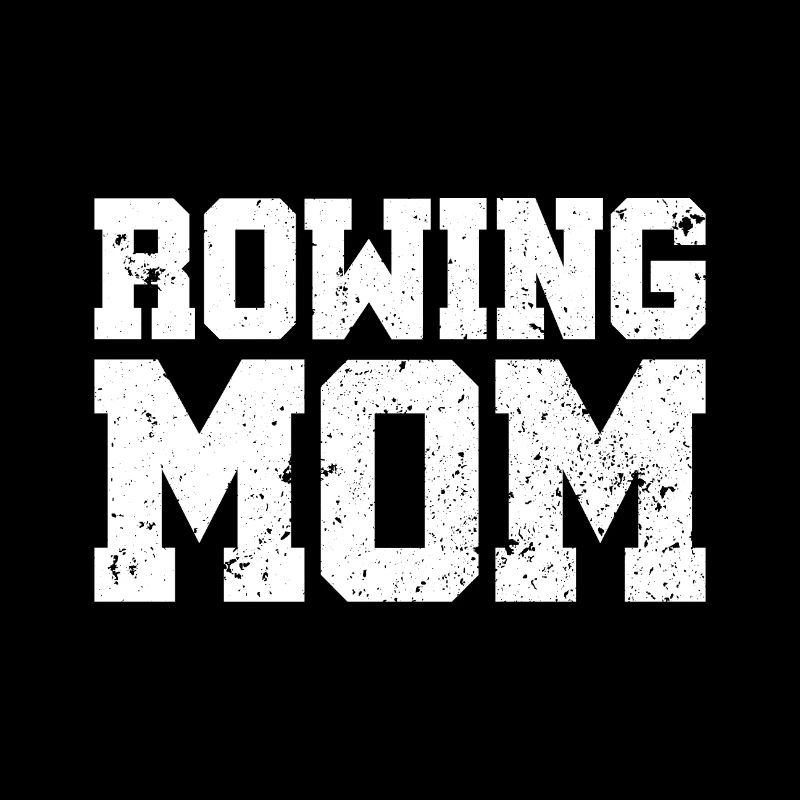 Rowing Mom - Rowing - Rower - Mom
