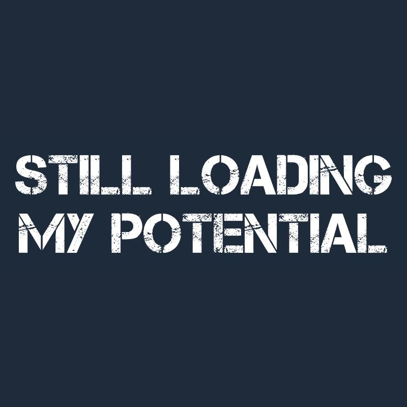 Still Loading My Potential