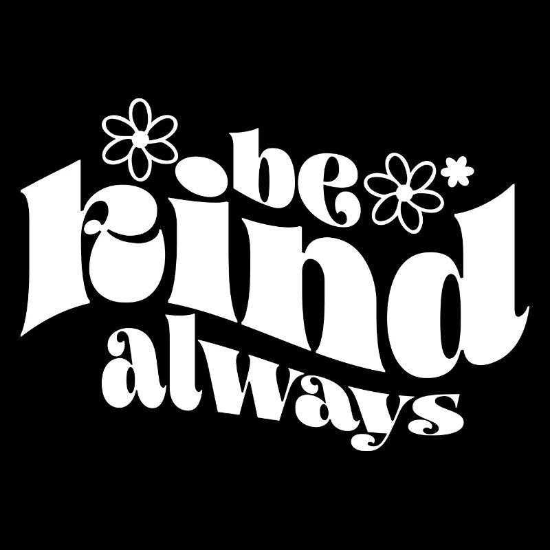 be kind always / Sois toujours le roi
