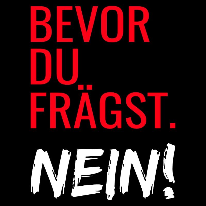 Bevor du fragst Nein Spruch Dialekt