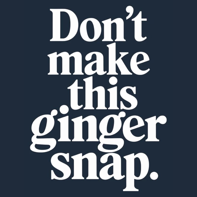 Don't Make This Ginger Snap 3