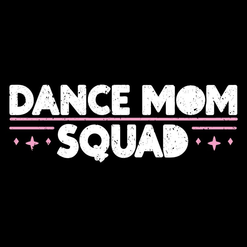 Dance Mom Squad - Dance Enthusiast Moms Gift