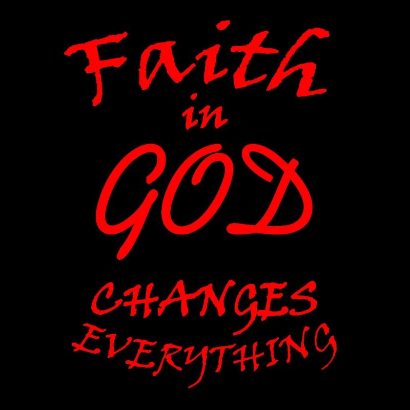 Faith in God changes everything