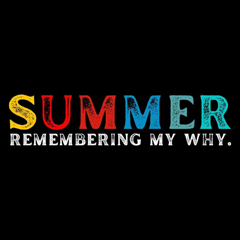 Funny Summer Break Quote Remembering My Why