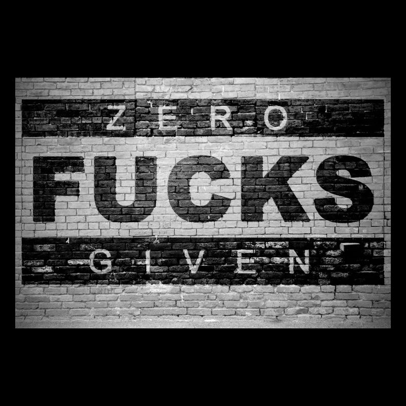 Zero Fucks Given Ziegelsteinmauer Graffiti