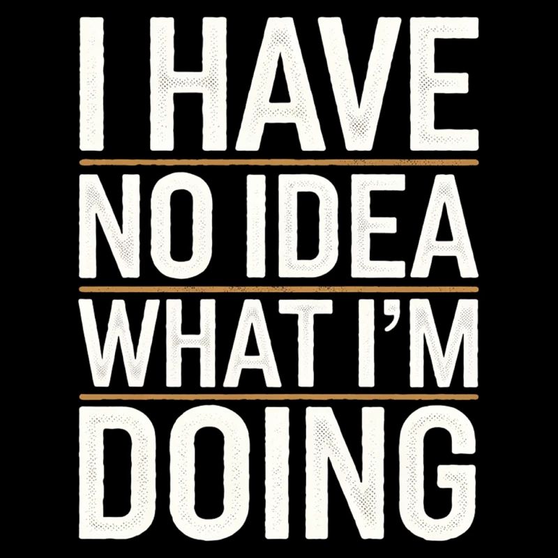 I Have No Idea What I'm Doing 14