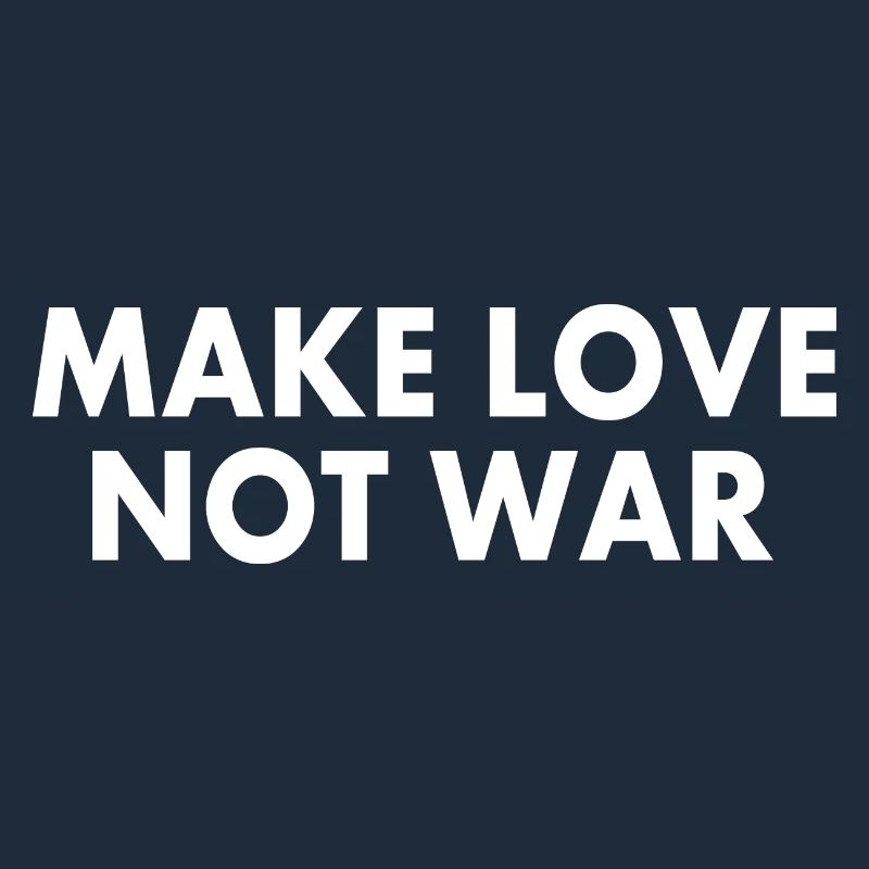 Make love not war