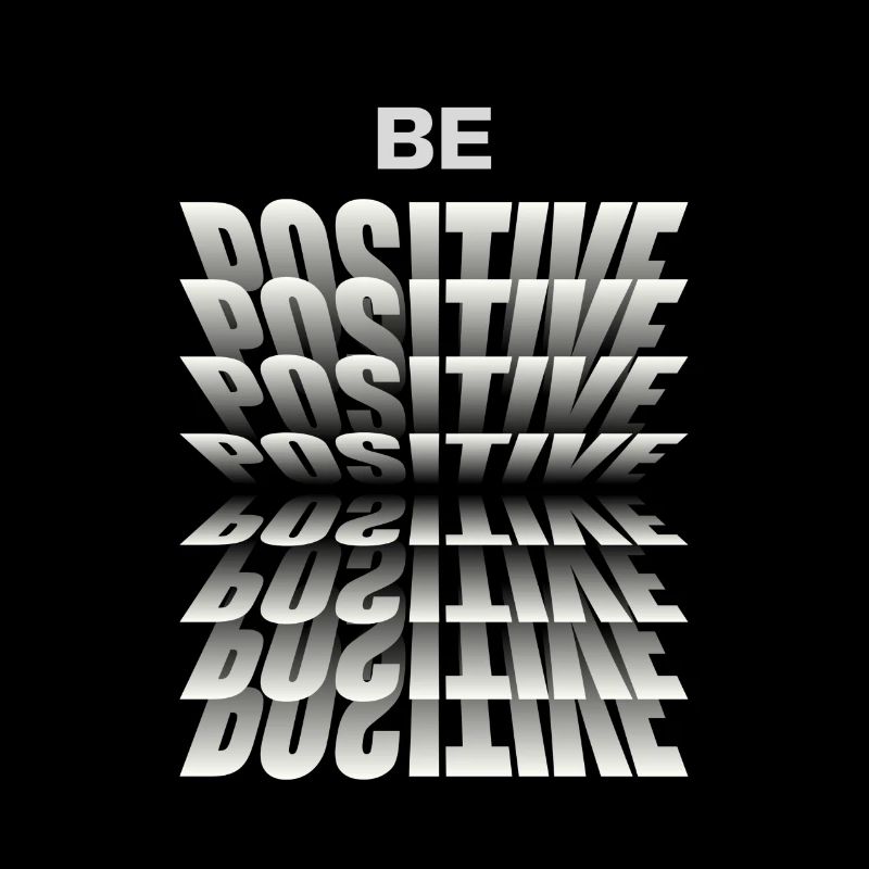 Be positive