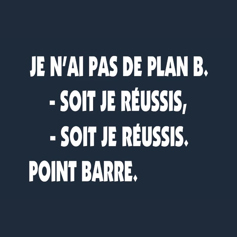 Pas de plan B = Succès