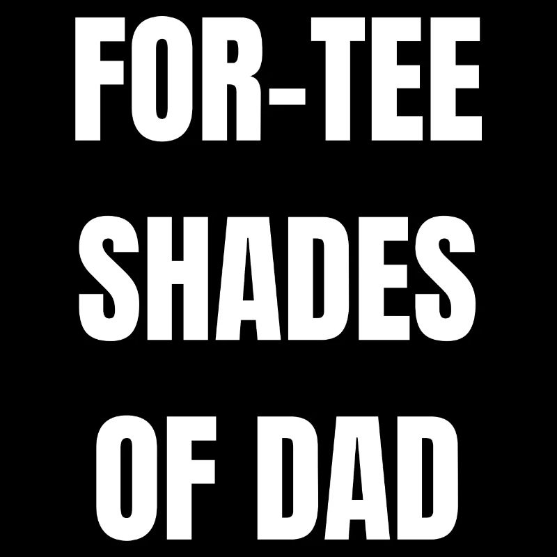 Fore Tee Shades of Dad - Dad Golf