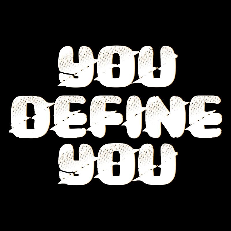 You define yourself