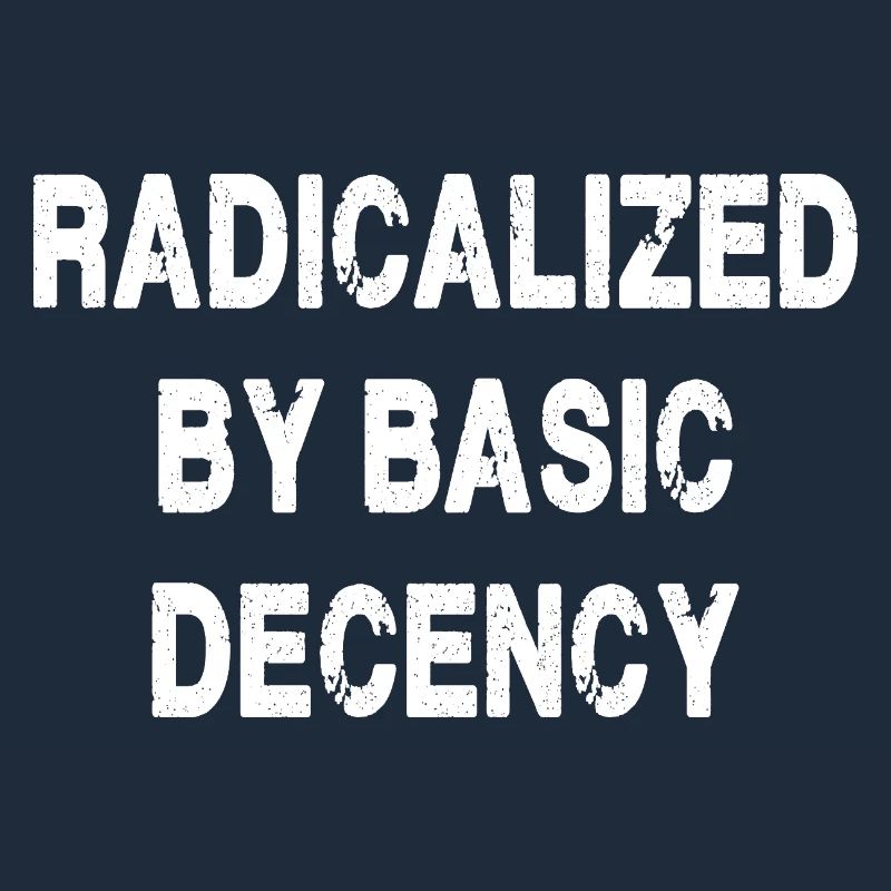 Radicalized By Basic Decency