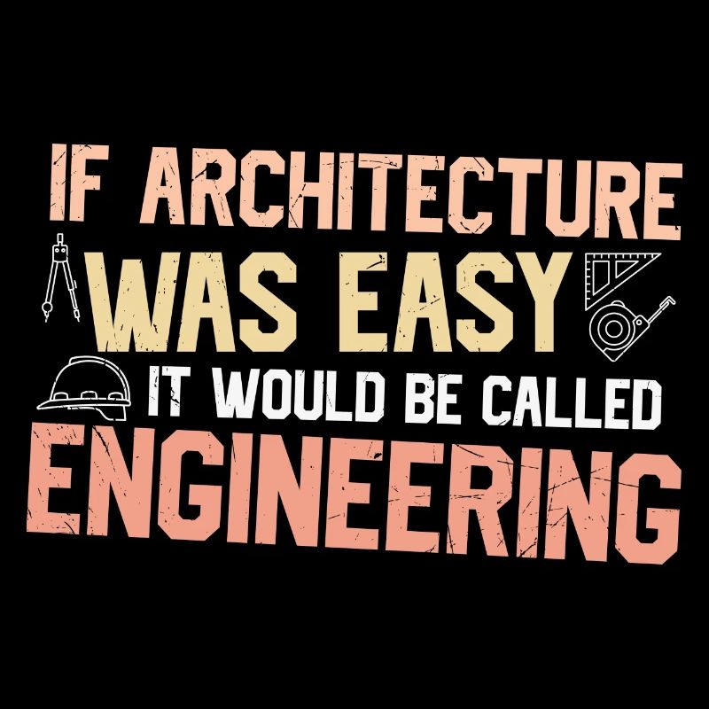 If architecture were simple, it would be engineer