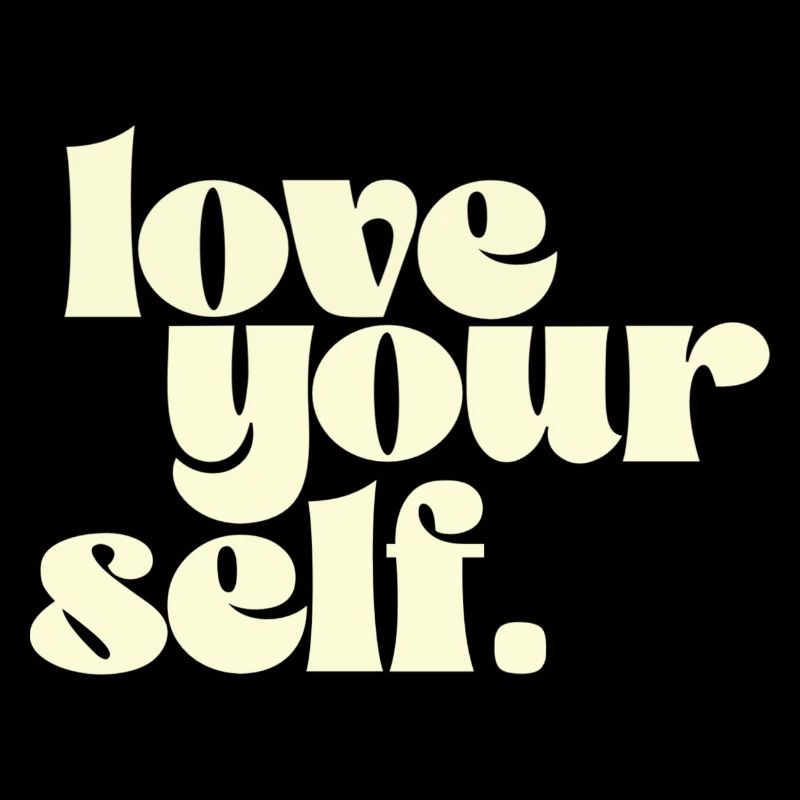 Love your self